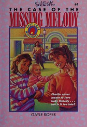 Cover of The case of the missing Melody by Gayle G. Roper