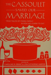 Front cover of The cassoulet saved our marriage by Caroline Grant