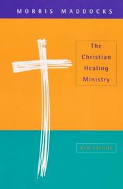 Front cover of The Christian Healing Ministry by Morris Maddocks