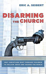 Front cover of Disarming the Church by Eric a Seibert