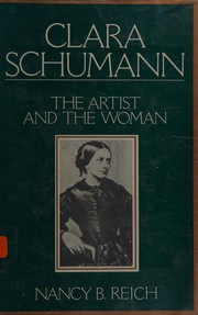 Front cover of Clara Schumann, the artist and the woman by Nancy B. Reich