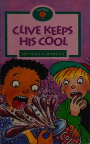 Cover of Clive keeps his cool by Michaela Morgan
