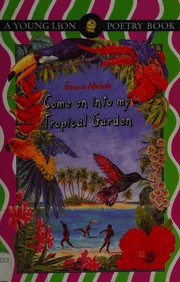 Front cover of Come on into my tropical garden by Grace Nichols