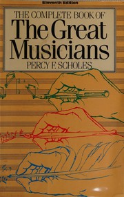 Front cover of The Complete Book of Great Musicians by Scholes, Percy Alfred