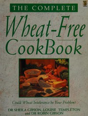 Front cover of The Complete Wheat-free Cook Book by Sheila Gibson