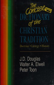 Front cover of The concise dictionary of the Christian tradition by J. D. Douglas