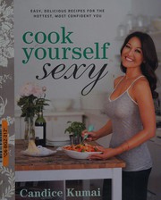 Front cover of Cook yourself sexy by Candice Kumai