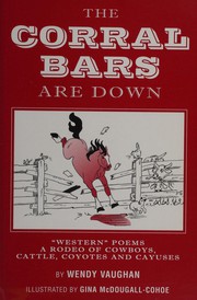 Front cover of The Corral Bars Are Down: Western Poems by Wendy Vaughan