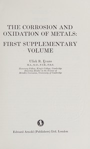 Cover of The corrosion and oxidation of metals by Ulick R. Evans