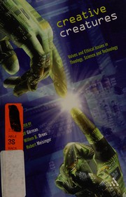 Front cover of CREATIVE CREATURES: VALUES AND ETHICAL ISSUES IN THEOLOGY, SCIENCE AND TECHNOLOGY; ED. BY ULF GORMAN by Willem B. Drees