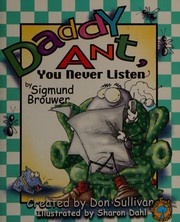 Front cover of Daddy Ant, you never listen by Sigmund Brouwer
