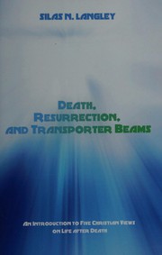 Front cover of Death, resurrection, and transporter beams by Silas N. Langley