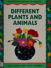 Front cover of Different plants and animals by Nuffield-Chelsea Curriculum Trust