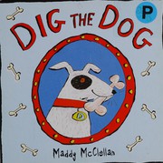 Cover of Dig the dog by Alison Maloney
