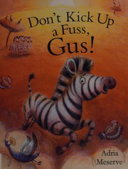 Cover of Don't Kick up a Fuss, Gus! by Adria Meserve