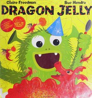 Front cover of Dragon Jelly by Claire Freedman