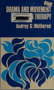 Front cover of Drama and movement in therapy by Audrey G. Wethered