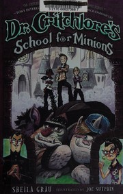 Front cover of Dr. Critchlore's School for Minions by Sheila Grau