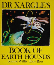 Front cover of Dr Xargle's Book of Earth Hounds (Dr Xargle) by Jeanne Willis