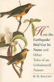 Front cover of How the Earthquake Bird Got Its Name and Other Tales of an Unbalanced Nature by H.H. Shugart