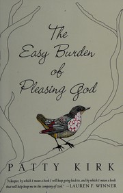 Front cover of The easy burden of pleasing God by Patty Kirk