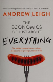 Front cover of The economics of just about everything by Andrew Leigh