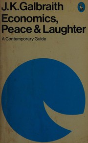 Front cover of Economics, peace and laughter by John Kenneth Galbraith