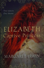 Front cover of Elizabeth, Captive Princess by Margaret Irwin