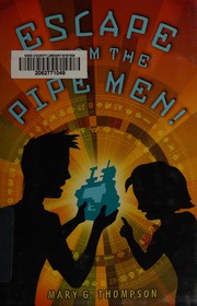 Front cover of Escape from the Pipe Men! by Mary G. Thompson