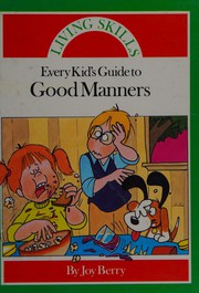 Front cover of Every kid's guide to good manners by Joy Berry