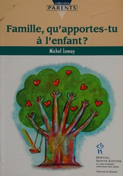 Front cover of Famille, qu'apportes-tu à l'enfant ? by Michel Lemay