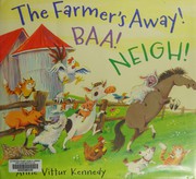 Front cover of The farmer's away! Baa! Neigh! by Anne Kennedy