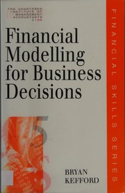 Front cover of Financial Modelling for Business Decisions (CIMA Financial Skills) by Bryan Kefford