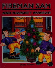 Cover of Fireman Sam and Naughty Norman by Diane Wilmer