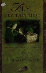 Cover of Fly, fly they must by Margaret Baker