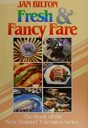 Front cover of FRESH & FANCY FARE  the Book of the New Zealand Television Series by Jan BILTON