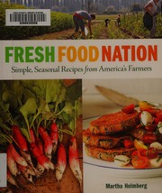 Front cover of Fresh Food Nation by Martha Holmberg