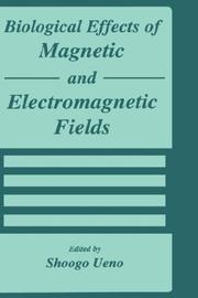 Front cover of Biological effects of magnetic and electromagnetic fields by Shoogo Ueno