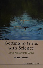 Front cover of Getting to grips with science by Morris, Andrew (Science teacher)