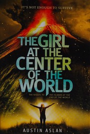 Cover of The girl at the center of the world by Austin Aslan