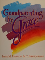 Front cover of Grandparenting by Grace by Irene M. Endicott