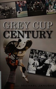 Cover of Grey Cup Century by Michael Januska