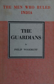 Front cover of The Men Who Ruled India by Philip Woodruff