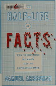 Front cover of The half-life of facts by Samuel Arbesman