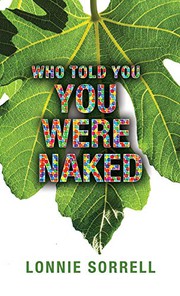 Front cover of Who Told You You Were Naked by Lonnie Sorrell