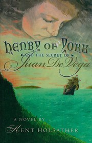Front cover of Henry of York and the Secret of Juan de Vega by Kent Holsather