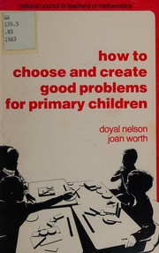 Cover of How to choose and create good problems for primary children by Doyal Nelson