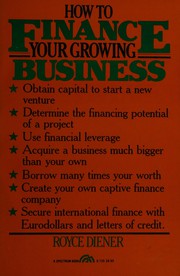 Cover of How to finance your growing business by Royce Diener