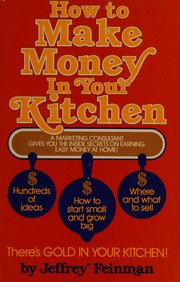 Front cover of How to make money in your kitchen by Jeffrey Feinman