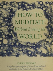Front cover of How to meditate without leaving the world by Avery Brooke